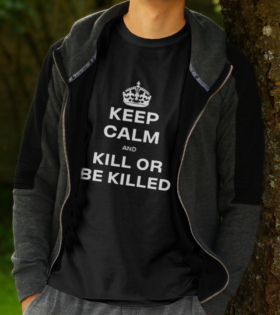 Keep Calm And Kill Or Be Killed Crown Top T-Shirt