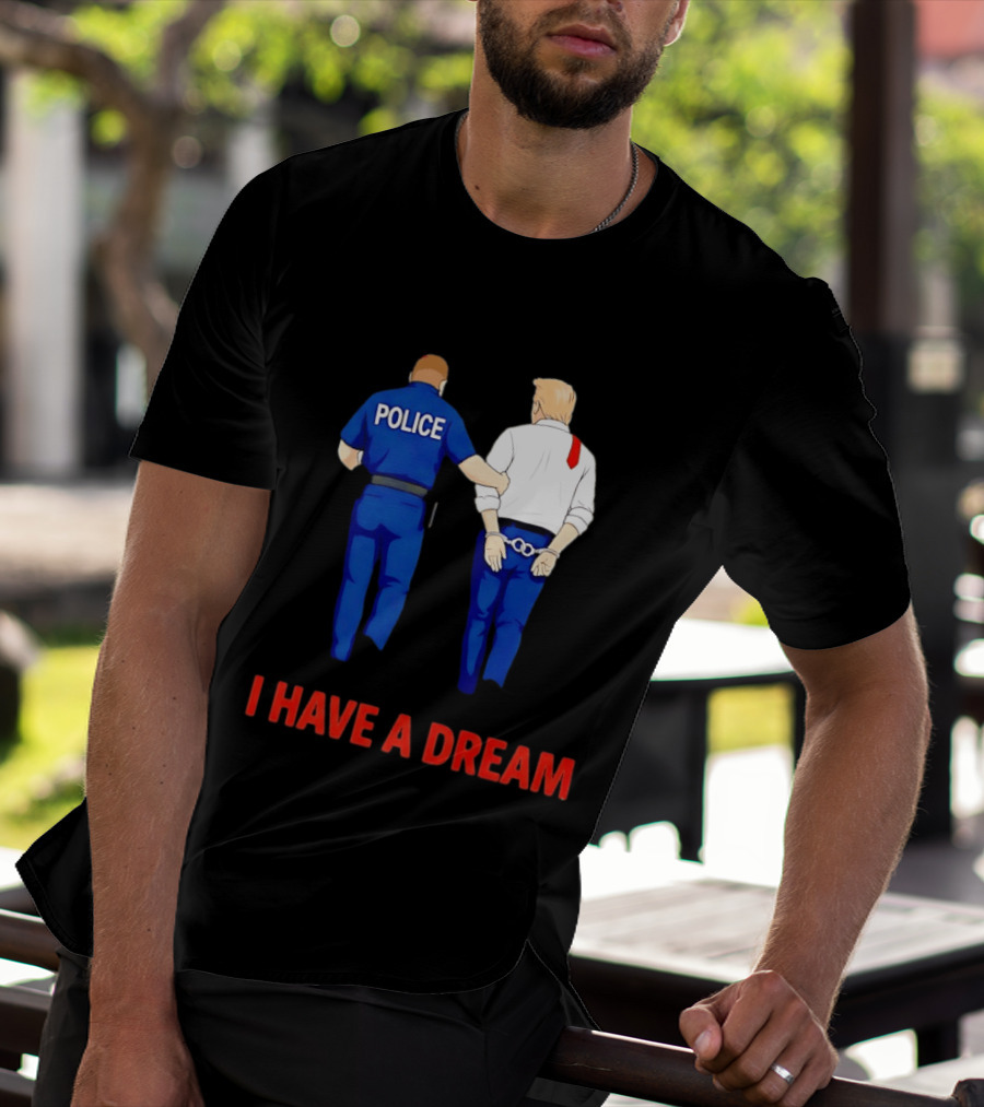 Police Arresting Man In Suit With Red Tie I Have A Dream T-Shirt