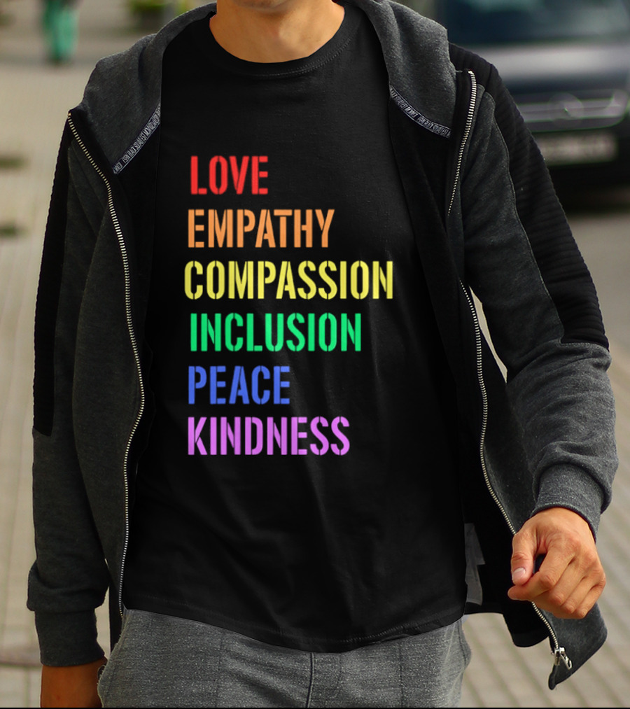 Love Empathy Compassion Inclusion Peace Kindness Rainbow T-Shirt
