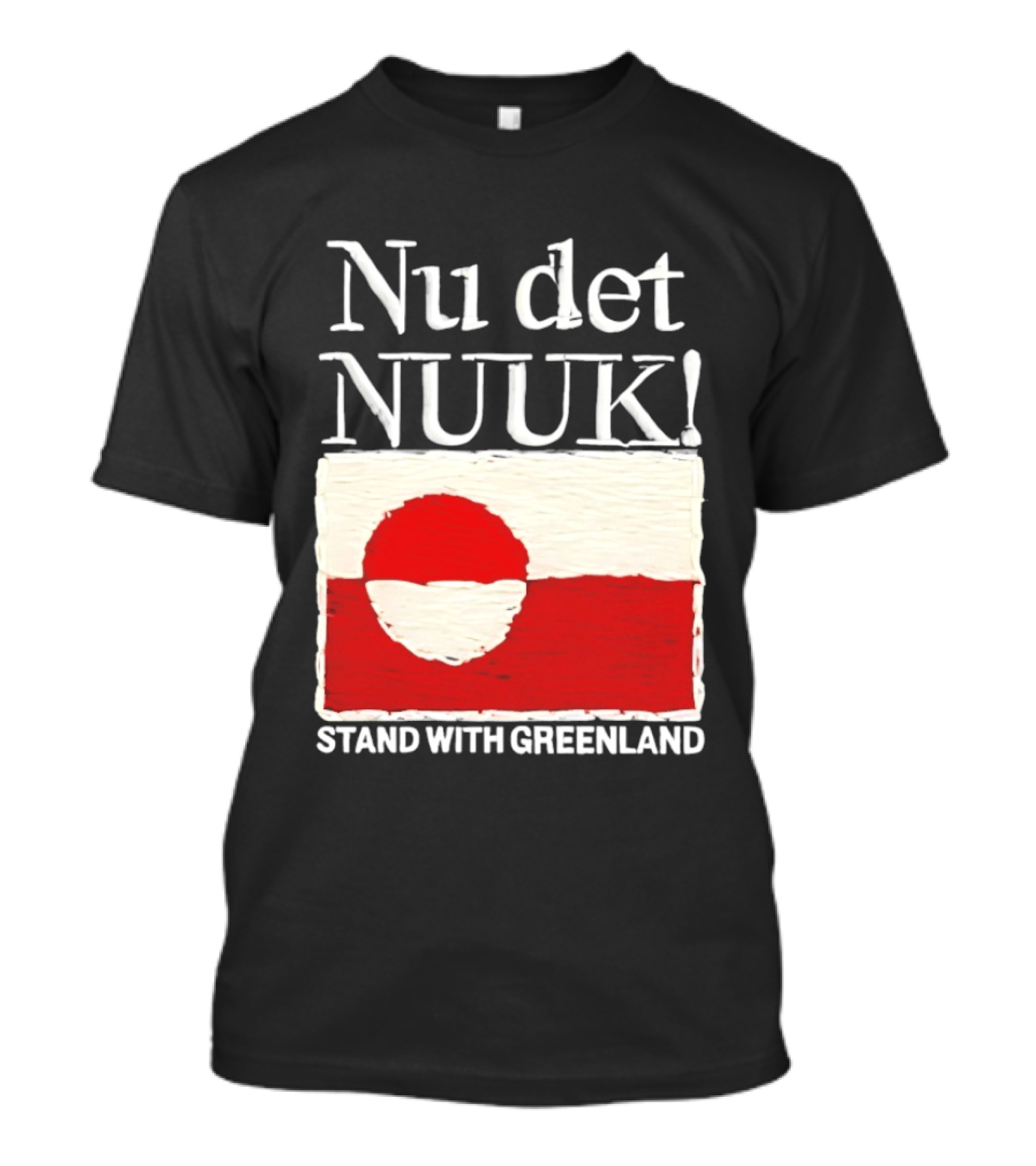 Nu Det Nuuk Stand With Greenland Flag Support T-Shirt