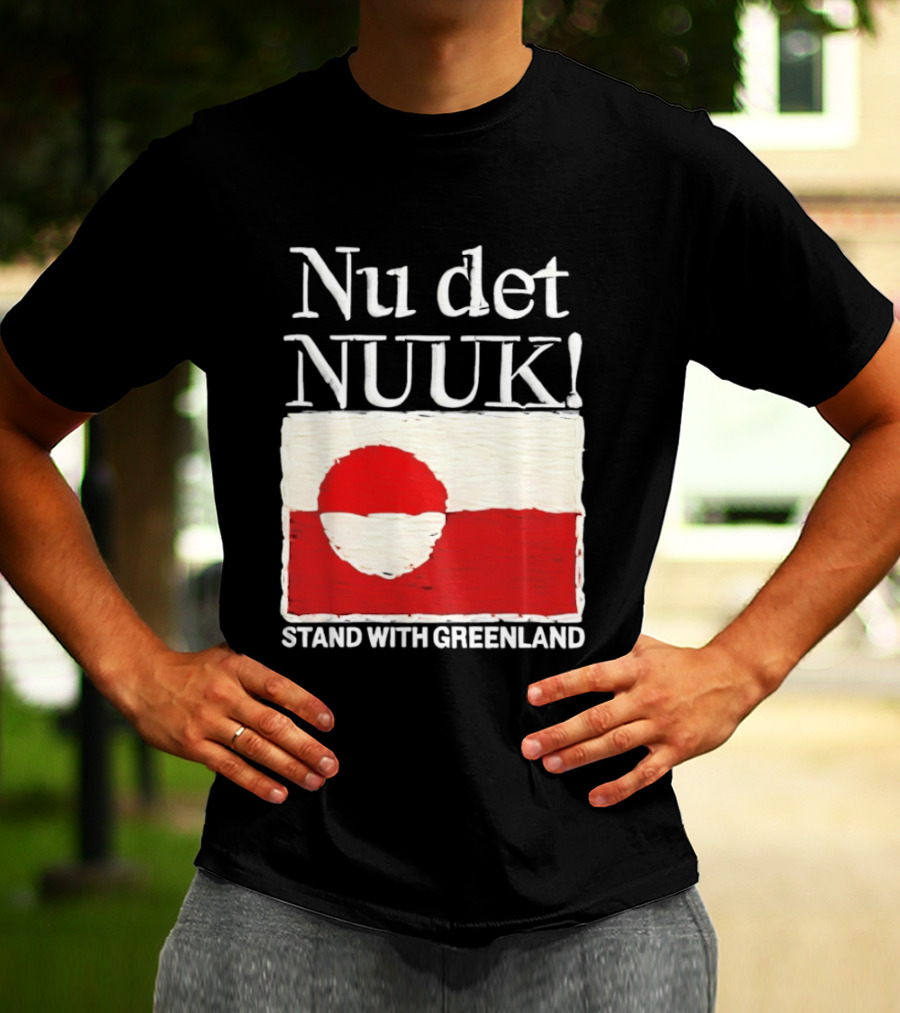 Nu Det Nuuk Stand With Greenland Flag Support T-Shirt