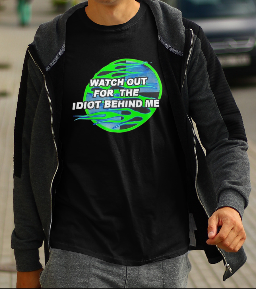 Out For The Idiot Behind Me Green Blue Flames T-Shirt