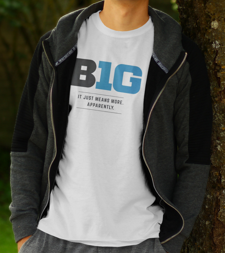 B1G It Just Means More Apparently T-Shirt