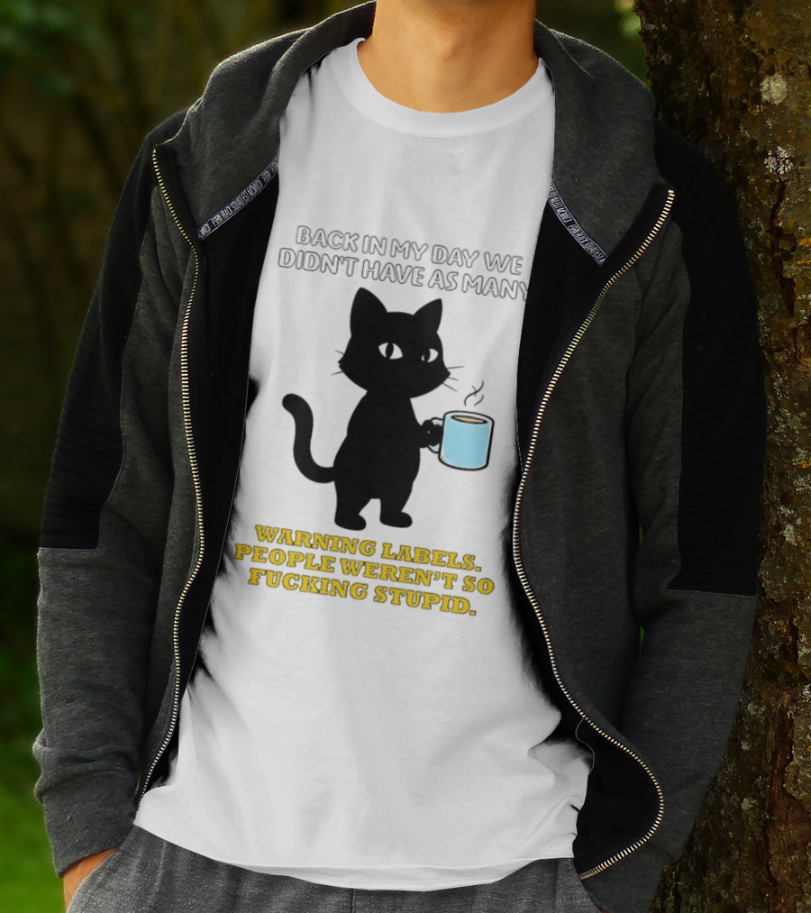 Black Cat Back In My Day We Didn't Have As Many Warning Labels People Weren't So Stupid T-Shirt