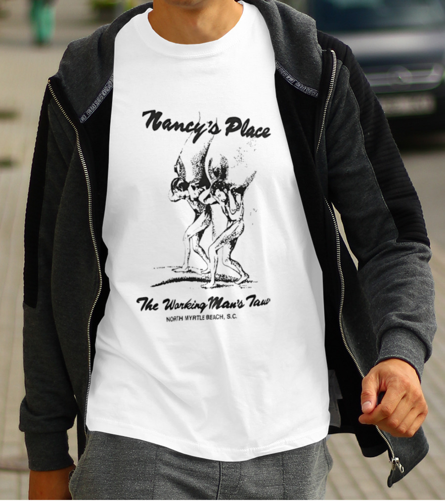 Nancy's Place The Working Man's Taw North Myrtle Beach SC T-Shirt