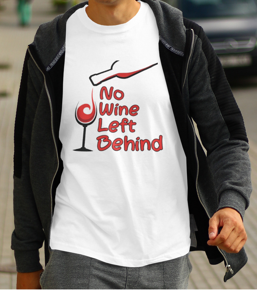 No Wine Left Behind Red Wine Pouring T-Shirt