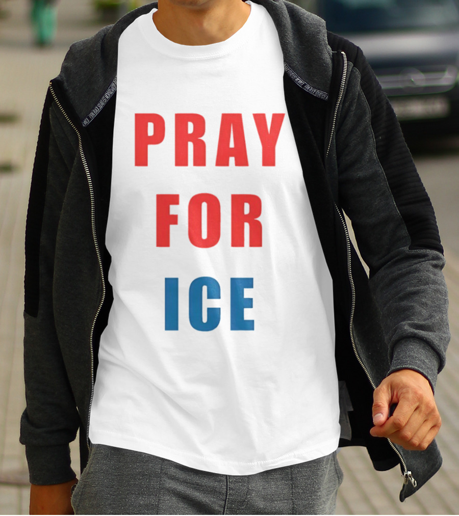 PRAY FOR ICE In Bold Red And Blue Letters T-Shirt
