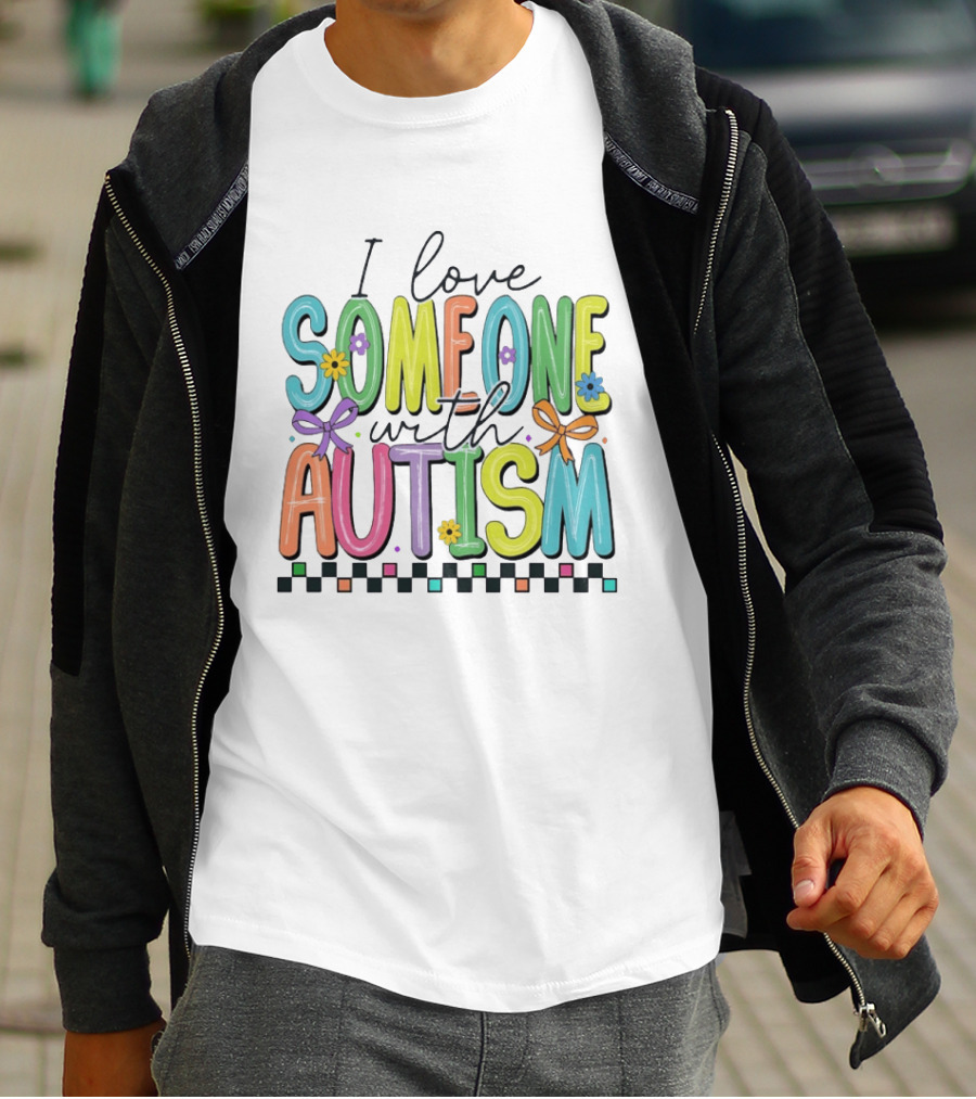 I Love Someone With Autism Colorful Checkered Flag Bows And Flowers T-Shirt
