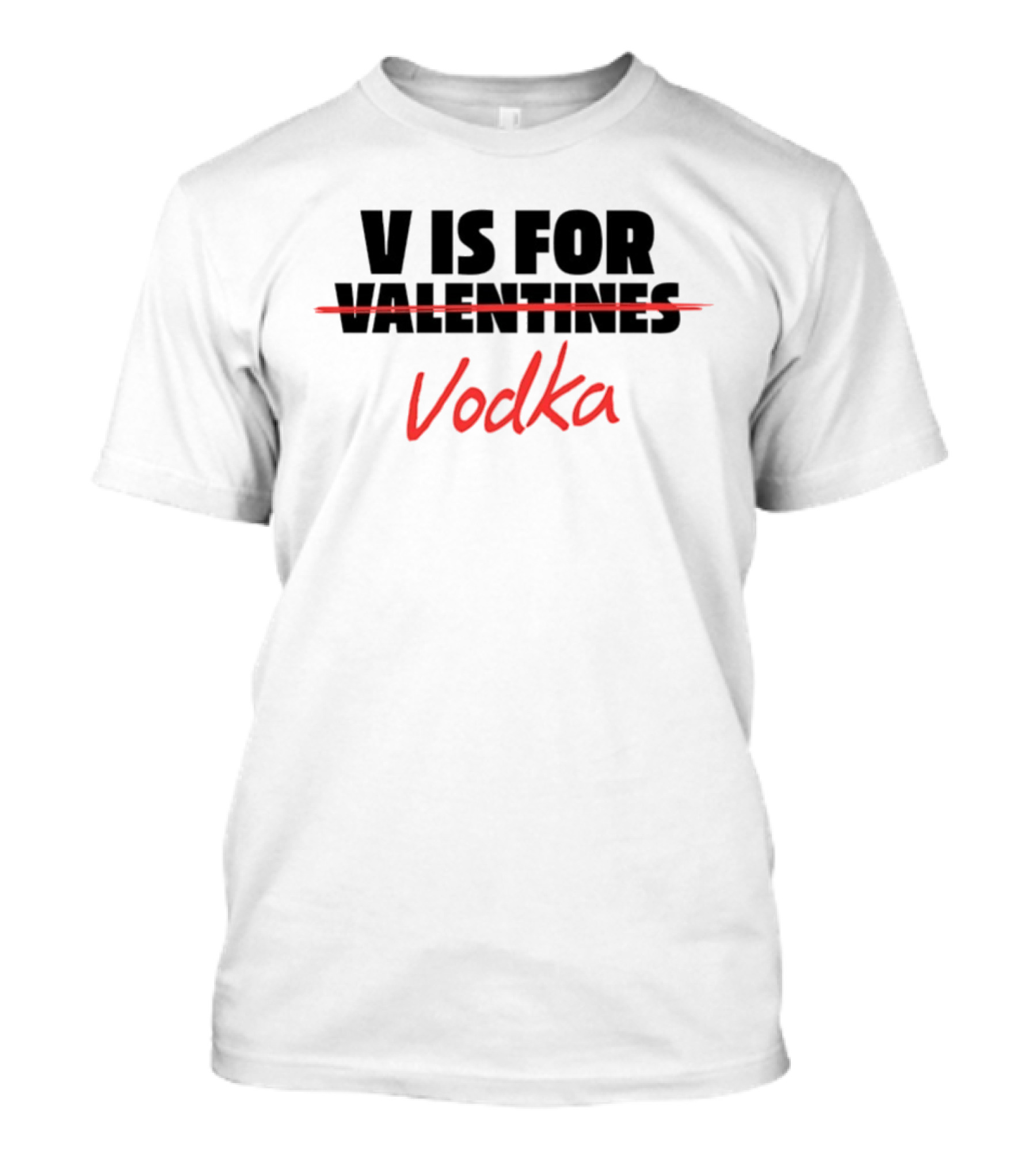 V Is For Vodka Valentines Humor T-Shirt