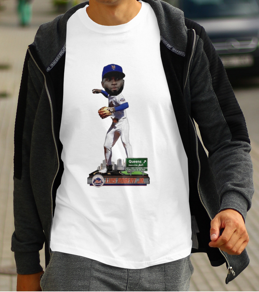 Luis Robert Jr Queens Home Of The New York Mets Follow Signs For Citi Field T-Shirt