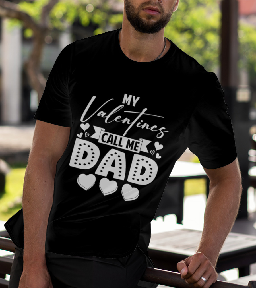 My Valentines Call Me Dad Hearts T-Shirt