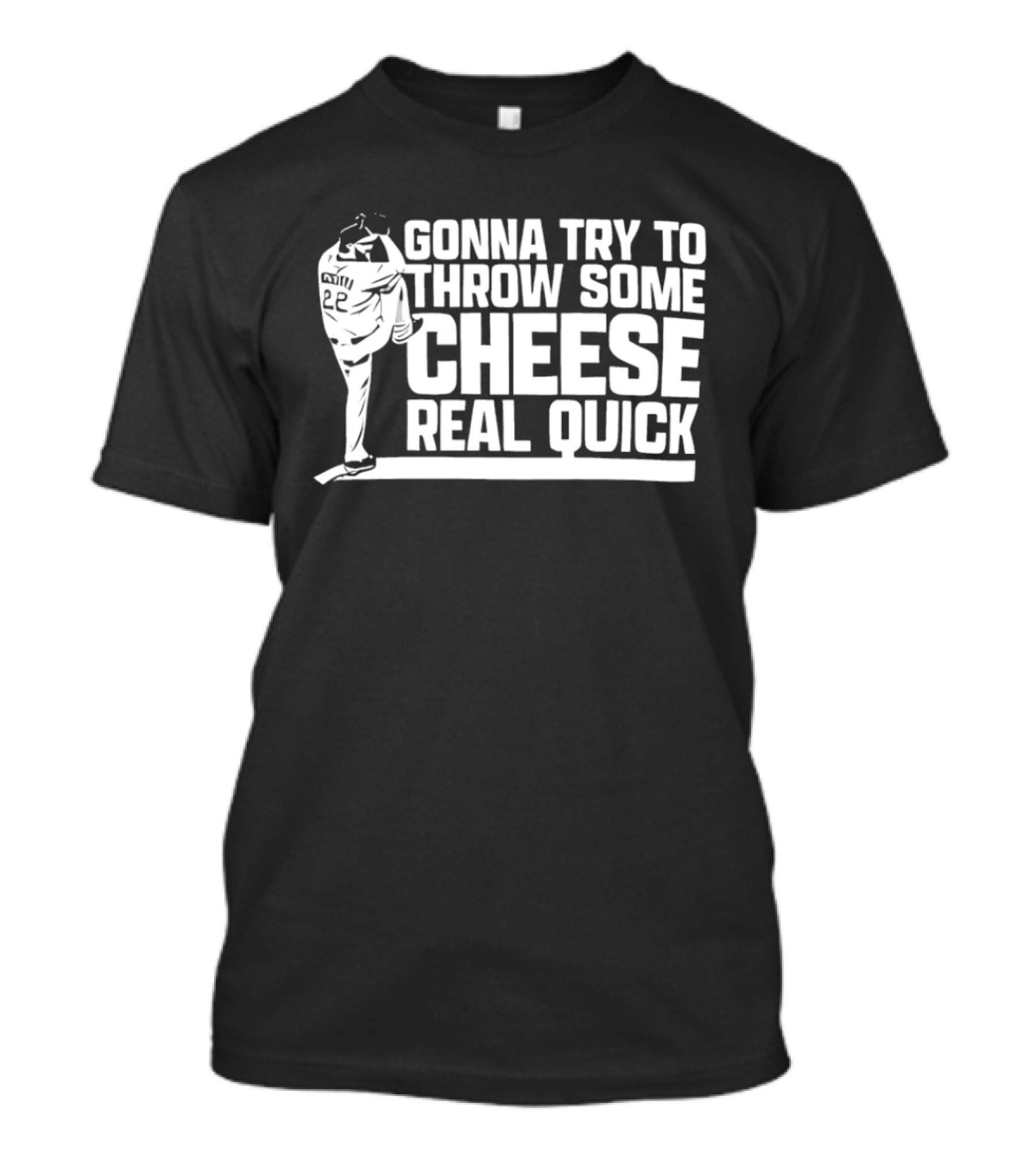 Clayton Kershaw Gonna Try To Throw Some Cheese Real Quick Baseball Pitcher T-Shirt