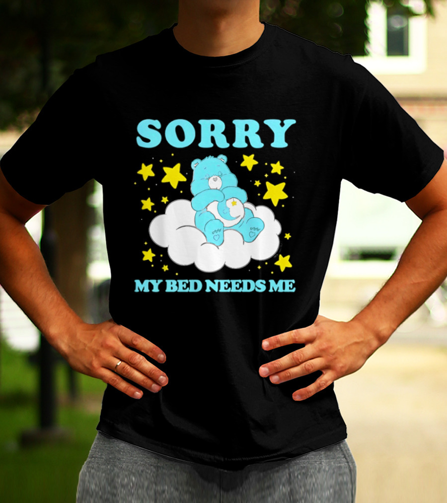 Sorry My Bed Needs Me Teddy Bear Cloud And Stars T-Shirt