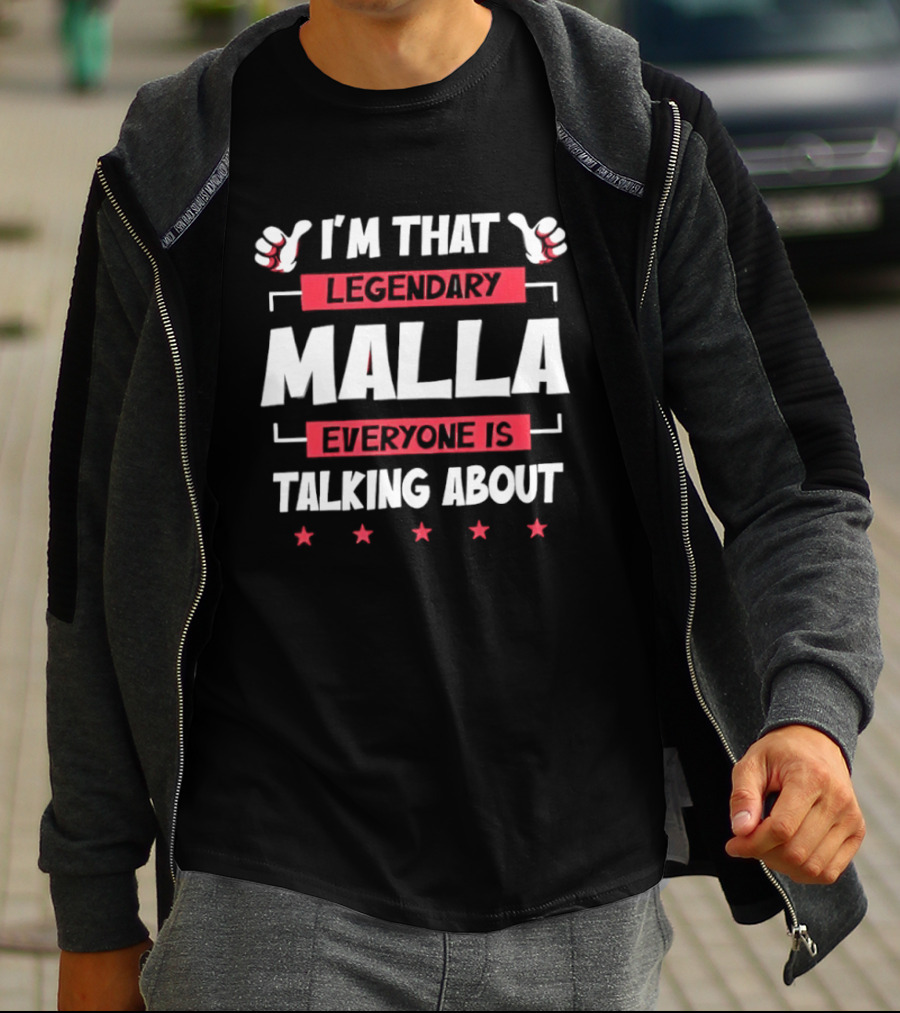 I'm That Legendary Malla Everyone Is Talking About T-Shirt