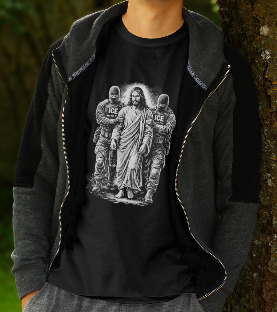 Jesus Arrested By ICE Agents Political Protest Immigrant Rights Satire T-Shirt