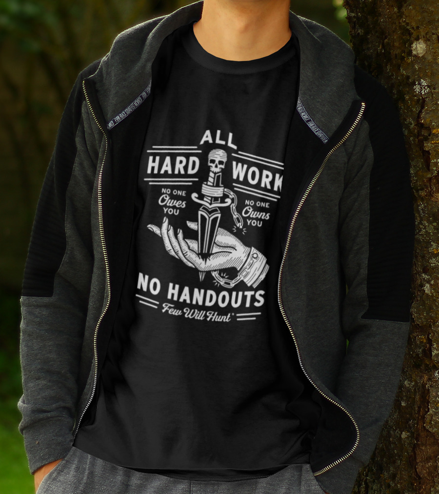 No Handouts Skull Knife All Hard Work Few Will Hunt No One Owes You T-Shirt