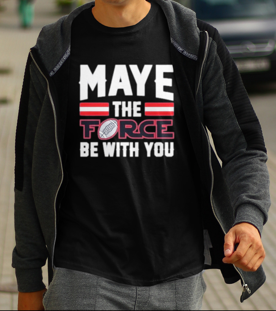 Maye The Force Be With You Football T-Shirt
