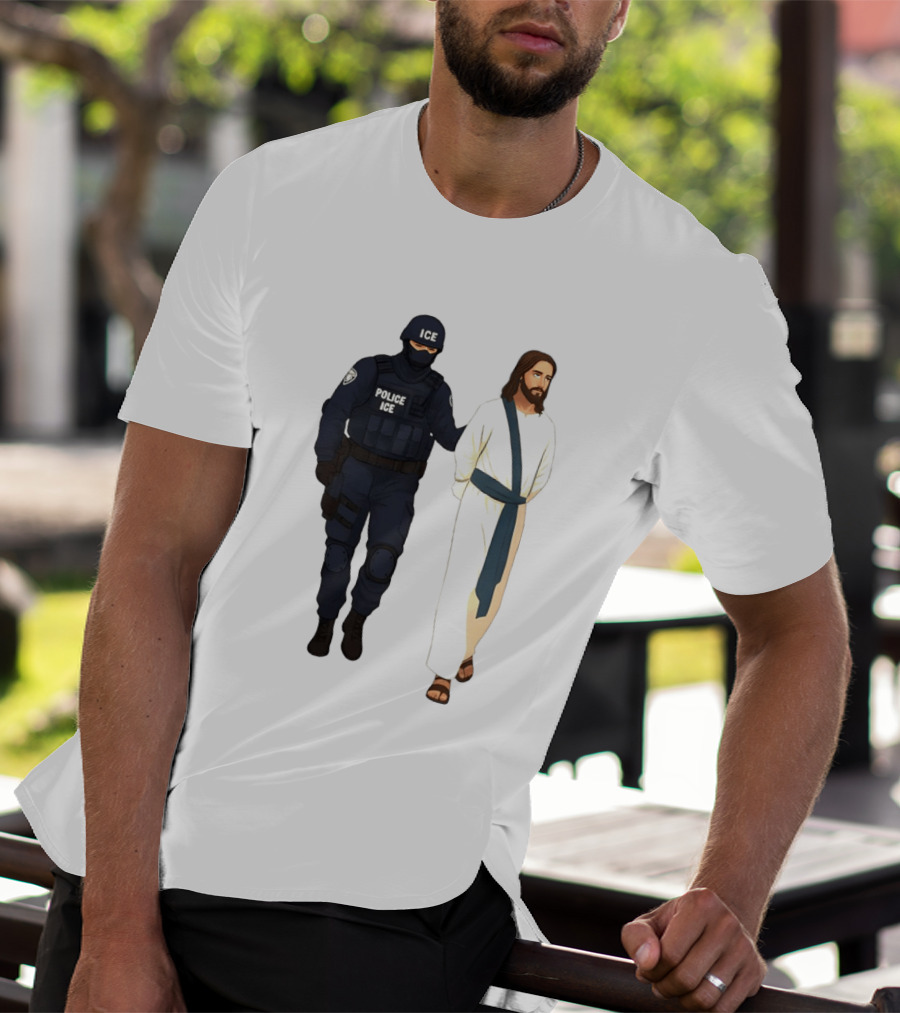 Jesus Arrest ICE Police Abolish ICE Political Protest T-Shirt