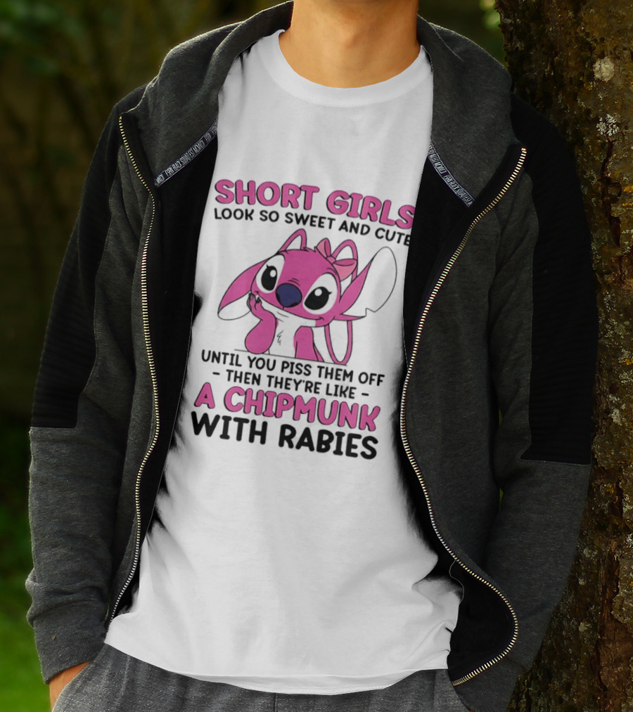 Short Girls Look Sweet Until Pissed Off Chipmunk With Rabies T-Shirt
