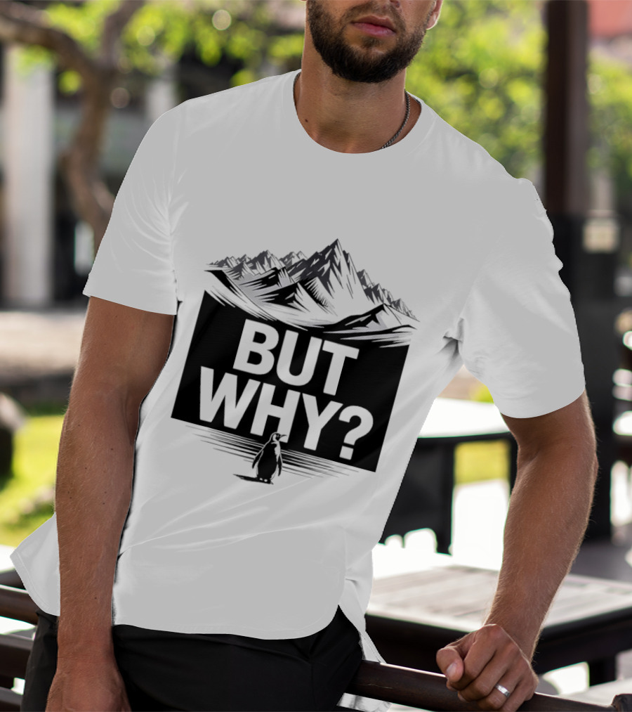 But Why Penguin Mountain Hiking Meme T-Shirt