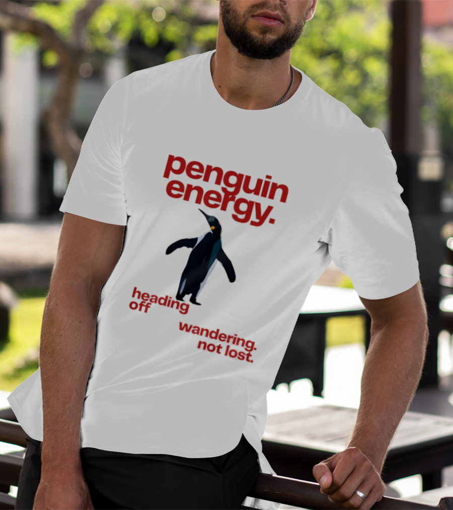 Penguin Energy Heading Off Wandering Not Lost T-Shirt