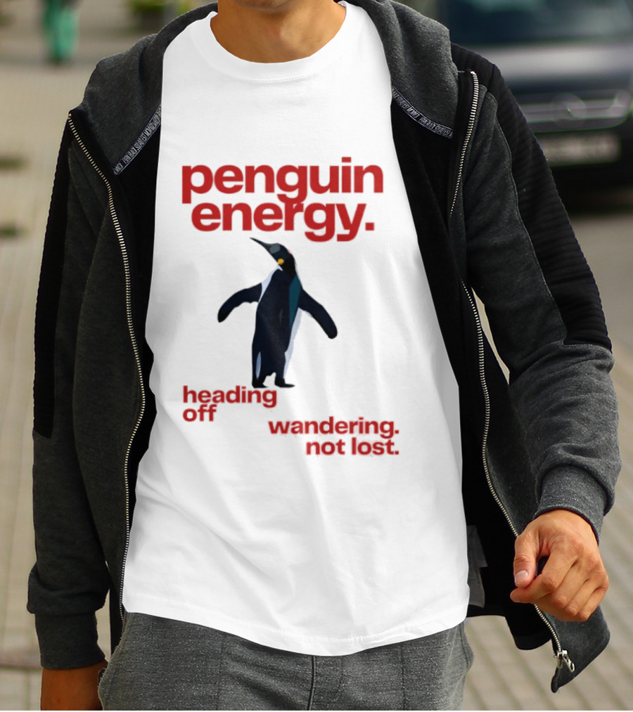 Penguin Energy Heading Off Wandering Not Lost T-Shirt