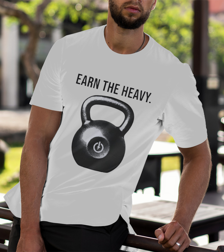 Earn The Heavy Kettlebell Power T-Shirt