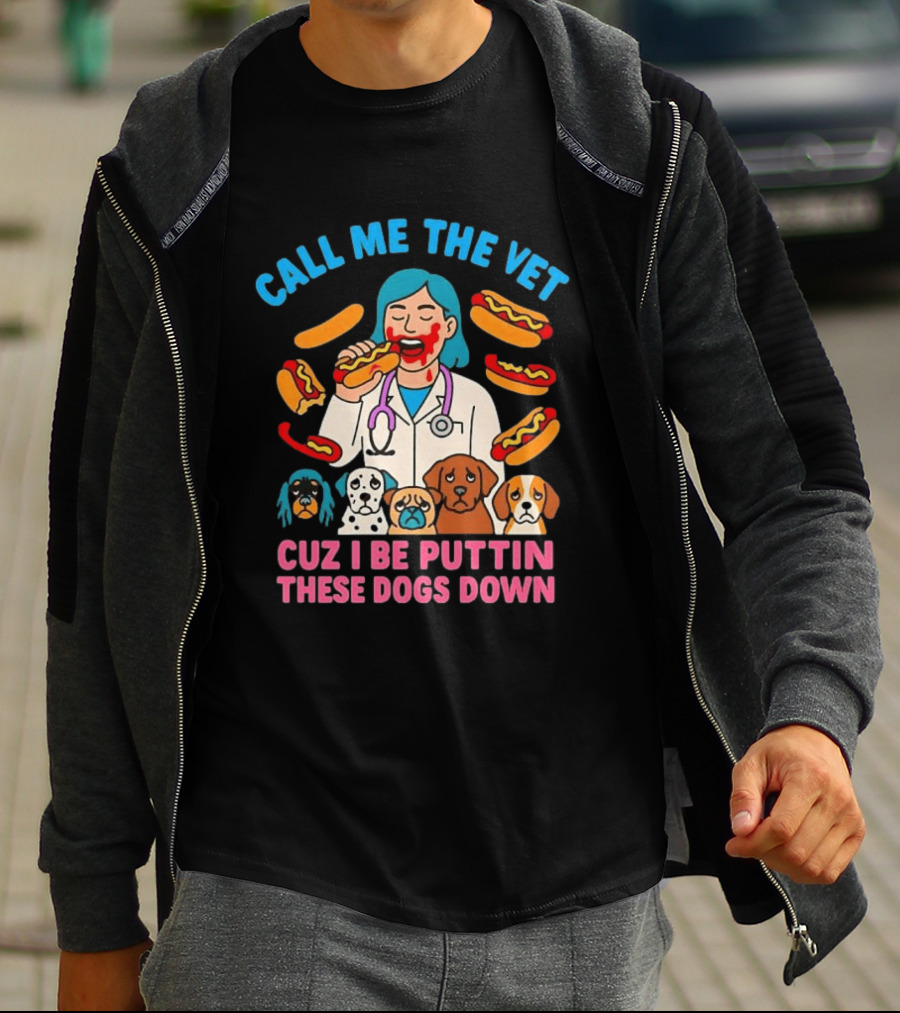 Call Me The Vet Cuz I Be Puttin These Dogs Down Hotdog Eating Vet With Cartoon Dogs T-Shirt