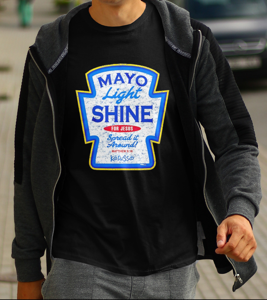 Mayo Light Shine For Jesus Spread It Around Matthew 5:16 Kerusso T-Shirt