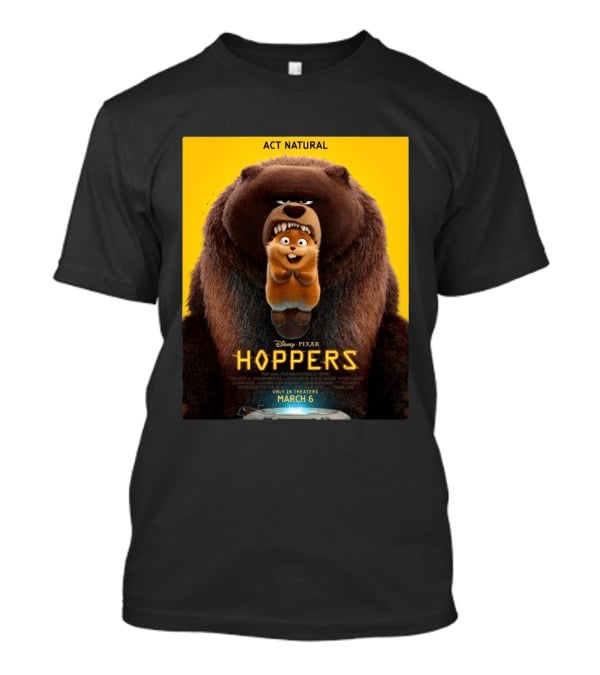 Disney Pixar Hoppers Act Natural Only In Theaters March 6 2026 T-Shirt