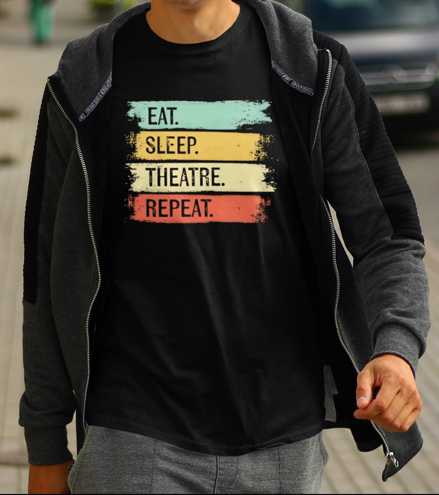 Eat Sleep Theatre Repeat Theater Lover Routine T-Shirt
