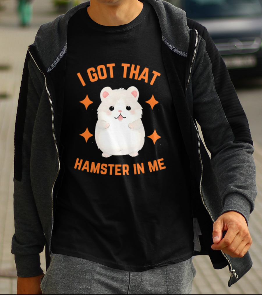 I Got That Hamster In Me Cute Cartoon Animal Humor T-Shirt