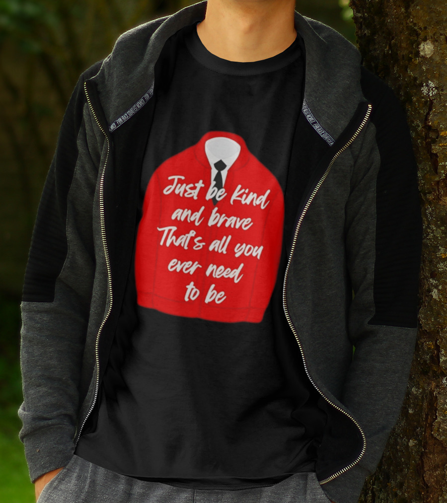 Just Be Kind And Brave That's All You Ever Need To Be Red Sweater T-Shirt