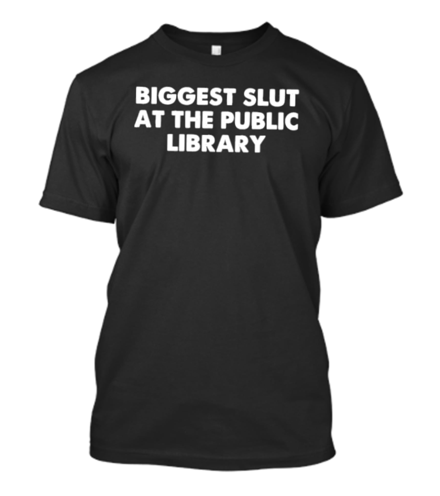 Biggest Slut At The Public Library T-Shirt