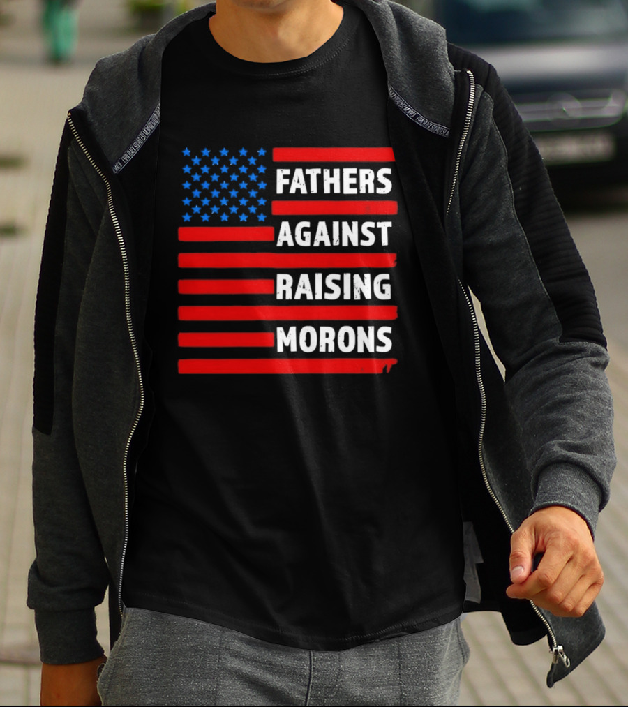 Fathers Against Raising Morons USA Flag Stars And Stripes T-Shirt