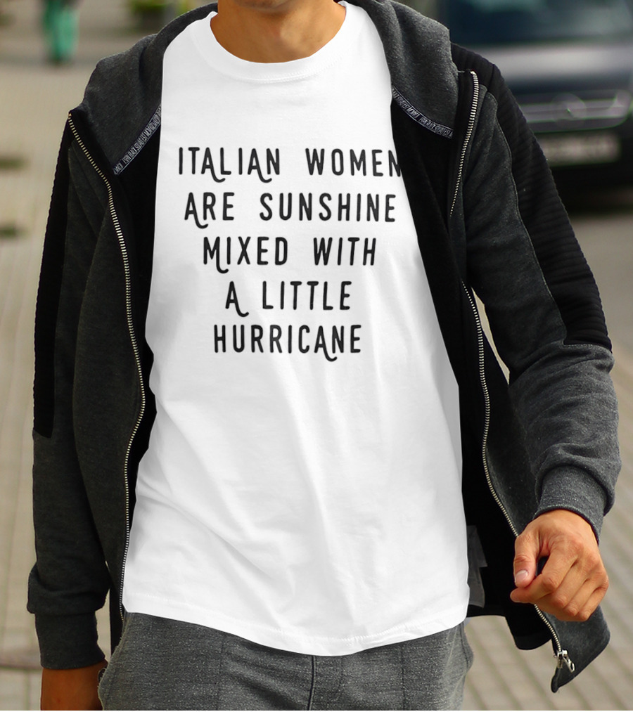Italian Women Are Sunshine Mixed With A Little Hurricane T-Shirt