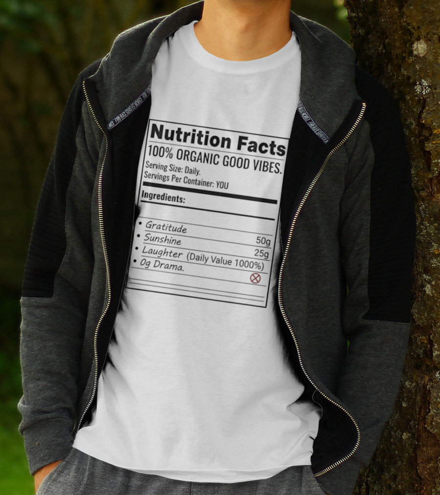 Nutrition Facts 100 Percent Organic Good Vibes Gratitude Sunshine Laughter T-Shirt