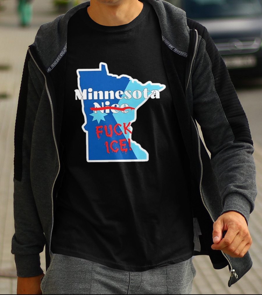 Minnesota Nice Fuck ICE Anti Trump T-Shirt