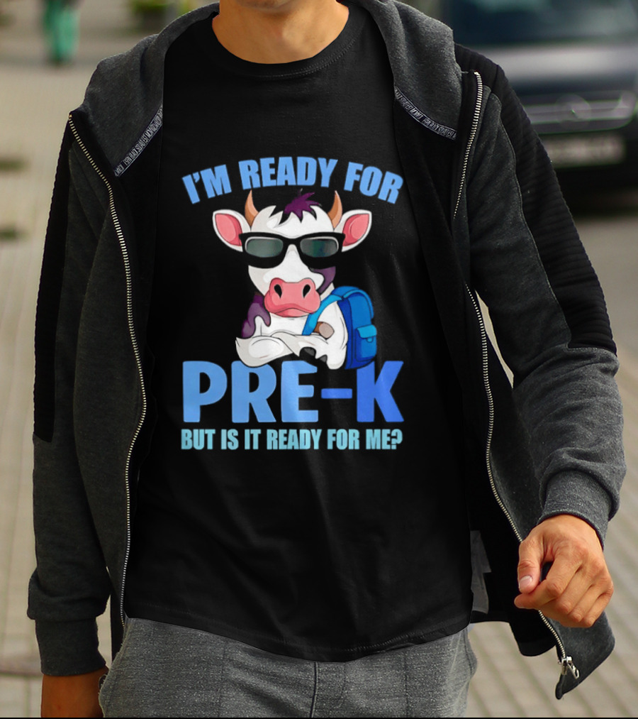 Cow Wearing Sunglasses Backpack I'm Ready For Pre K But Is It Ready For Me T-Shirt