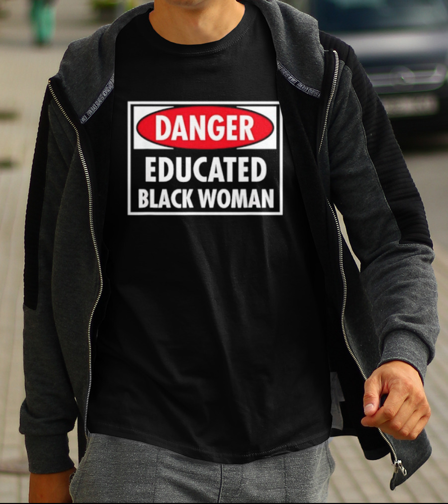 Danger Educated Black Woman Bold Empowering T-Shirt