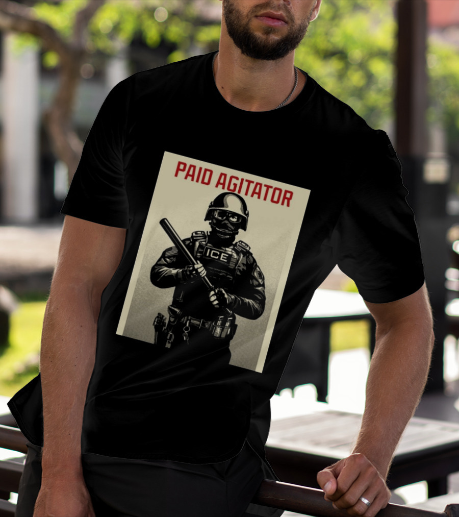 Paid Agitator ICE Riot Gear Enforcement T-Shirt