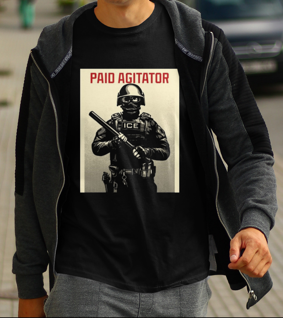Paid Agitator ICE Riot Gear Enforcement T-Shirt