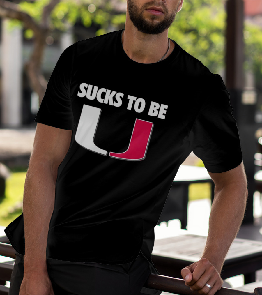 Sucks To Be Miami Hurricanes U Rivalry Burn T-Shirt