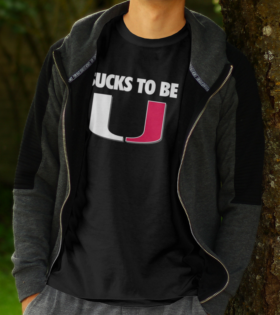 Sucks To Be Miami Hurricanes U Rivalry Burn T-Shirt