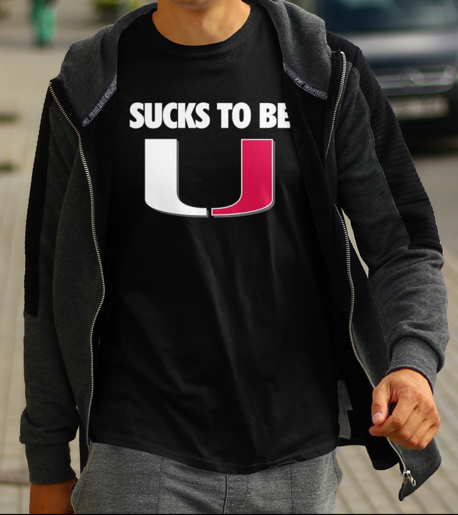 Sucks To Be Miami Hurricanes U Rivalry Burn T-Shirt
