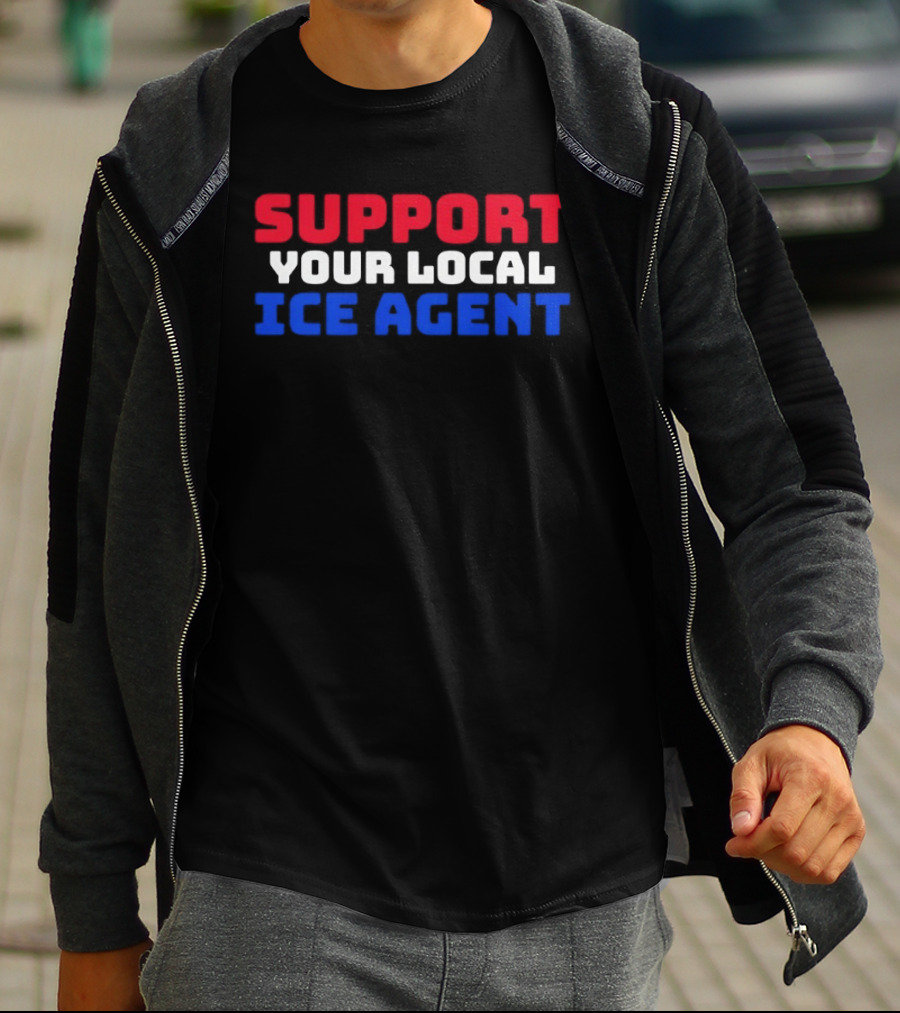 Support Your Local ICE Agent Red White Blue T-Shirt