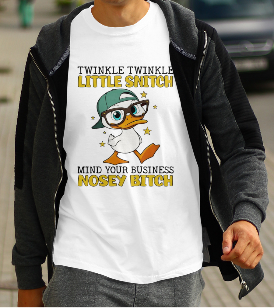 Twinkle Twinkle Little Snitch Duck Mind Your Business Nosey Bitch T-Shirt