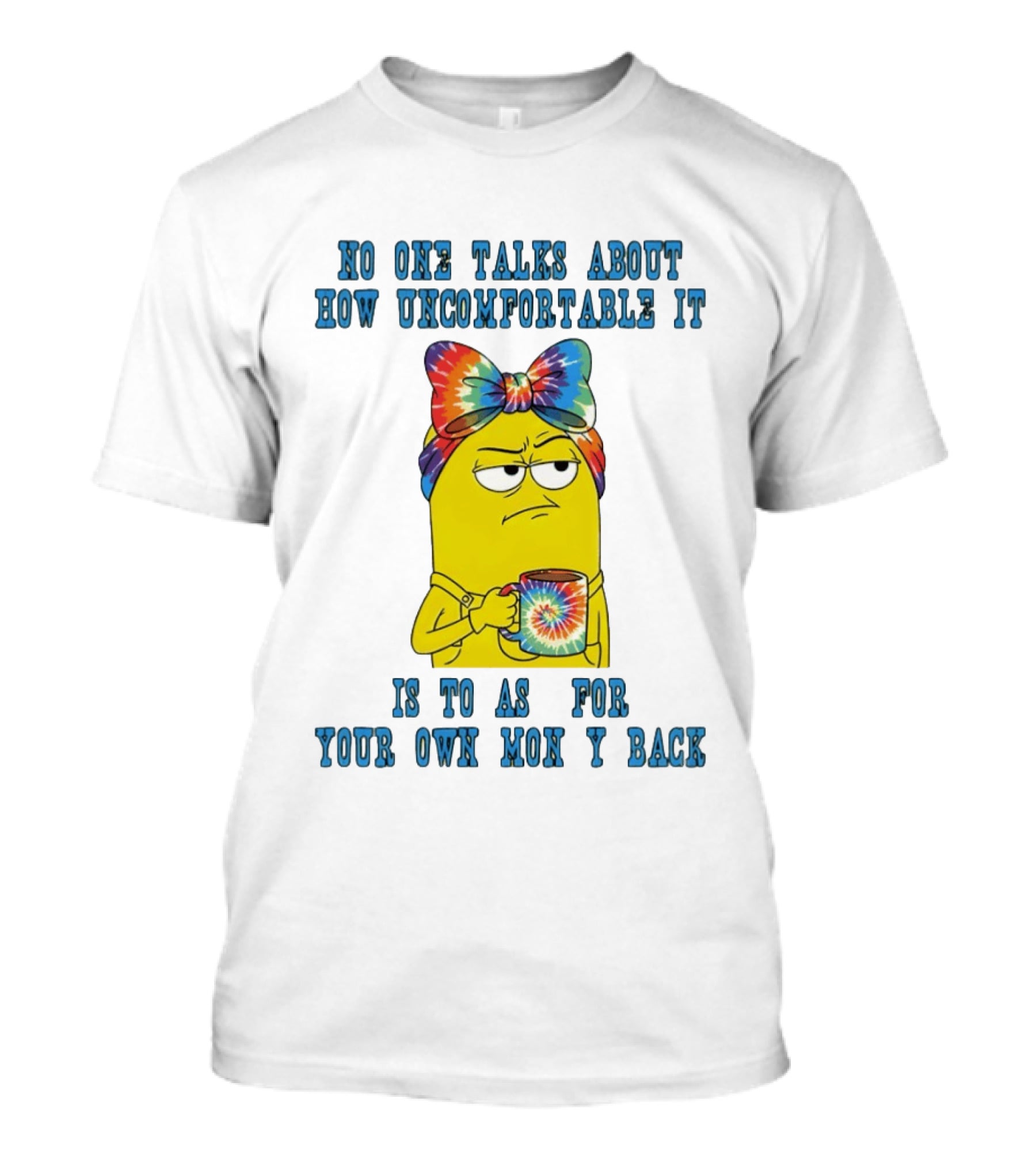 Minion No One Talks About How Uncomfortable It Is To Ask For Your Own Money Back Rainbow Tie Dye Bow T-Shirt