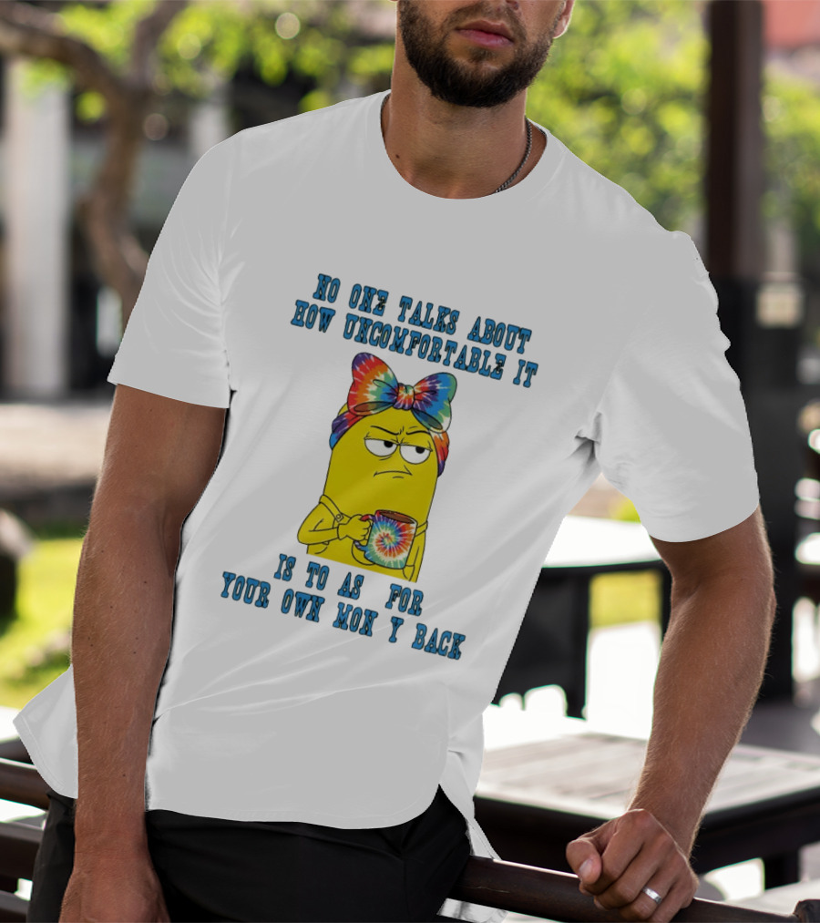 Minion No One Talks About How Uncomfortable It Is To Ask For Your Own Money Back Rainbow Tie Dye Bow T-Shirt