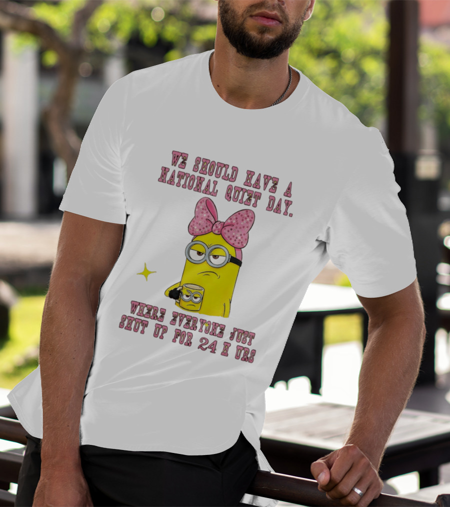 Minion National Quiet Day Everyone Shut Up 24 Hours T-Shirt